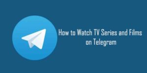 How to Watch Movies and Series on Telegram Step by Step