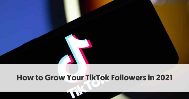 Tips to Increase Your Followers on TikTok in 2021